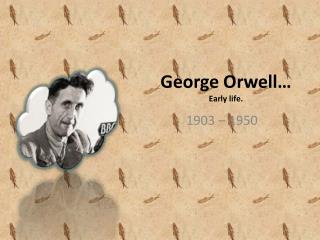 George Orwell… Early life.
