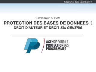 Commission APRAM PROTECTION DES BASES DE DONNEES : DROIT D'AUTEUR ET DROIT SUI GENERIS