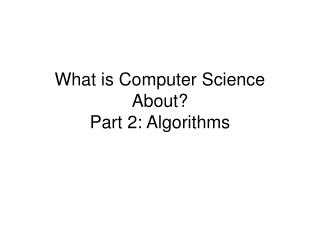 What is Computer Science About? Part 2: Algorithms