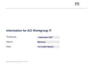 Information for ACI Workgroup IT Timeframe: Airport: Date: