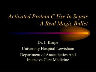 Activated Protein C Use In Sepsis - A Real Magic Bullet