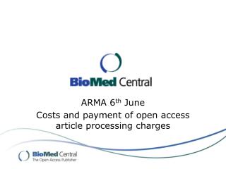 ARMA 6 th June Costs and payment of open access article processing charges