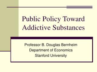 Public Policy Toward Addictive Substances