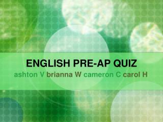 ENGLISH PRE-AP QUIZ