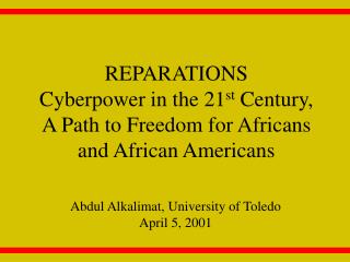 REPARATIONS Cyberpower in the 21 st Century, A Path to Freedom for Africans and African Americans