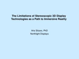 The Limitations of Stereoscopic 3D Display Technologies as a Path to Immersive Reality