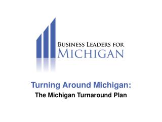 Turning Around Michigan: The Michigan Turnaround Plan
