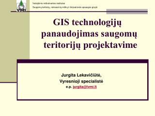 GIS technologijų panaudojimas saugomų teritorijų pr ojektavime