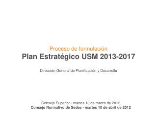 Proceso de formulación Plan Estratégico USM 2013-2017