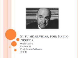 Si tu me olvidas, por: Pablo Neruda