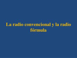 La radio convencional y la radio fórmula