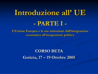 CORSO BETA Gorizia, 17 – 19 Ottobre 2005