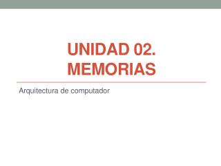 UNIDAD 02. MEMORIAS