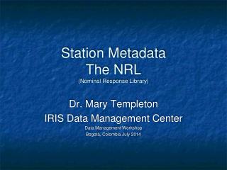 Station Metadata The NRL (Nominal Response Library)
