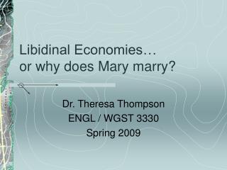 Libidinal Economies… or why does Mary marry?