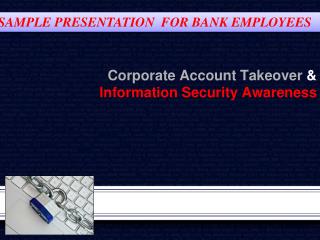 Corporate Account Takeover & Information Security Awareness