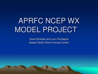 APRFC NCEP WX MODEL PROJECT