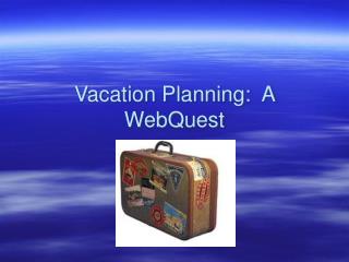 Vacation Planning: A WebQuest