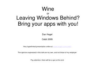 Wine or Leaving Windows Behind? Bring your apps with you!