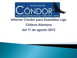 Informe Cóndor para Asamblea Liga Chileno Alemana del 11 de agosto 2012