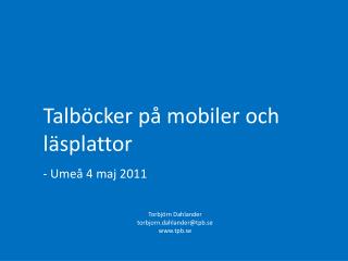 Torbjörn Dahlander t orbjorn.dahlander@tpb.se tpb.se