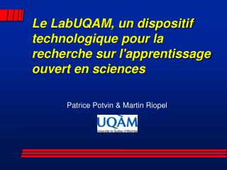Le LabUQAM, un dispositif technologique pour la recherche sur l'apprentissage ouvert en sciences