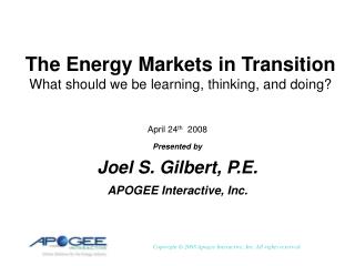 The Energy Markets in Transition What should we be learning, thinking, and doing?