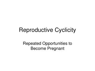 Reproductive Cyclicity