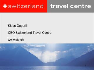 Klaus Oegerli CEO Switzerland Travel Centre www.stc.ch