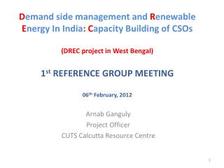 Arnab Ganguly Project Officer CUTS Calcutta Resource Centre
