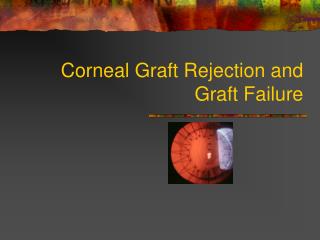 Corneal Graft Rejection and Graft Failure