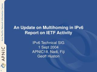 An Update on Multihoming in IPv6 Report on IETF Activity