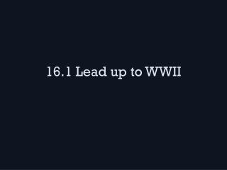 16.1 Lead up to WWII