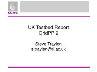 UK Testbed Report GridPP 9