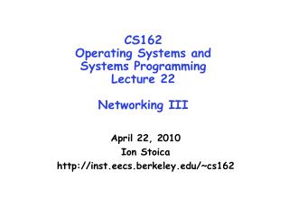 CS162 Operating Systems and Systems Programming Lecture 22 Networking III