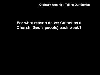 Ordinary Worship: Telling Our Stories