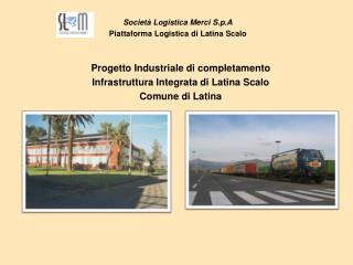 Società Logistica Merci S.p.A Piattaforma Logistica di Latina Scalo