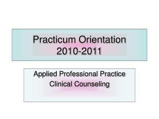 Practicum Orientation 2010-2011