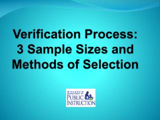 Verification Process: 3 Sample Sizes and Methods of Selection
