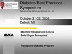 Diabetes Best Practices Symposium Sponsored by AMGA and Merck Co., Inc.. October 21-22, 2009 Detroit, MI