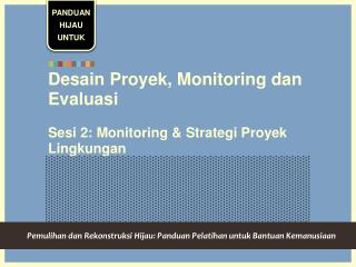 Desain Proyek, Monitoring dan Evaluasi Sesi 2: Monitoring &amp; Strategi Proyek Lingkungan