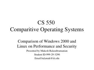 CS 550	 Comparitive Operating Systems