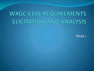WXGC 6108 REQUIREMENTS ELICITATION AND ANALYSIS