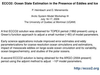 ECCO2: Ocean State Estimation in the Presence of Eddies and Ice P. Heimbach and D. Menemenlis
