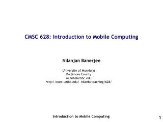 CMSC 628: Introduction to Mobile Computing