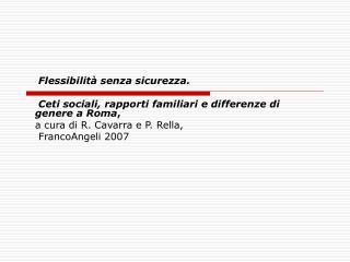 Flessibilità senza sicurezza. Ceti sociali, rapporti familiari e differenze di genere a Roma ,