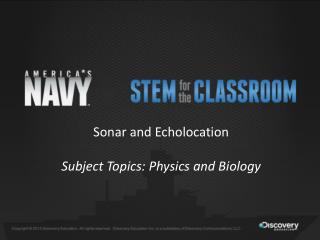 Sonar and Echolocation Subject Topics: Physics and Biology