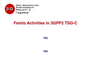 Femto Activities in 3GPP2 TSG-C