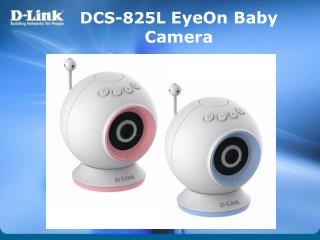 DCS-825L EyeOn Baby Camera