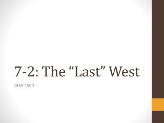 7 -2 : The “Last” West